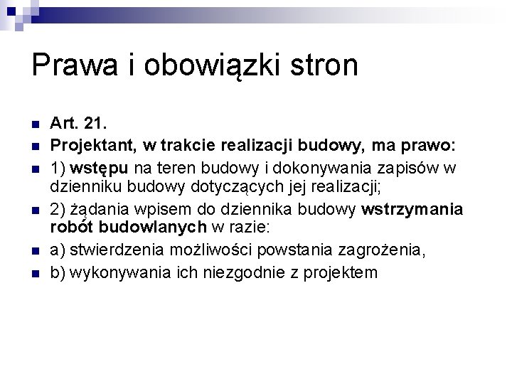 Prawa i obowiązki stron n n n Art. 21. Projektant, w trakcie realizacji budowy,