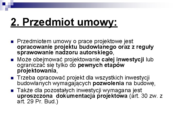 2. Przedmiot umowy: n n Przedmiotem umowy o prace projektowe jest opracowanie projektu budowlanego