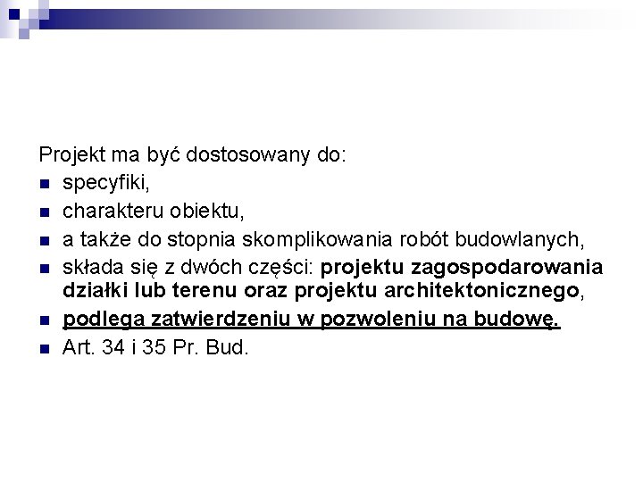 Projekt ma być dostosowany do: n specyfiki, n charakteru obiektu, n a także do