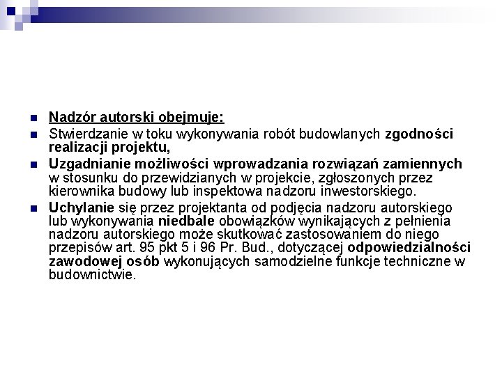 n n Nadzór autorski obejmuje: Stwierdzanie w toku wykonywania robót budowlanych zgodności realizacji projektu,