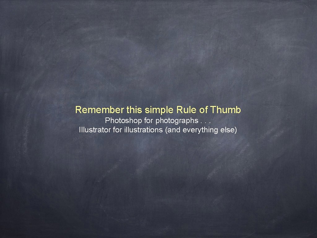 Remember this simple Rule of Thumb Photoshop for photographs. . . Illustrator for illustrations