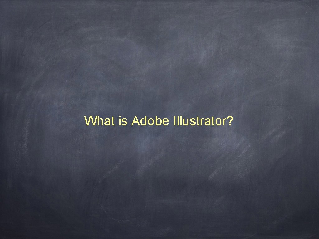 What is Adobe Illustrator? 