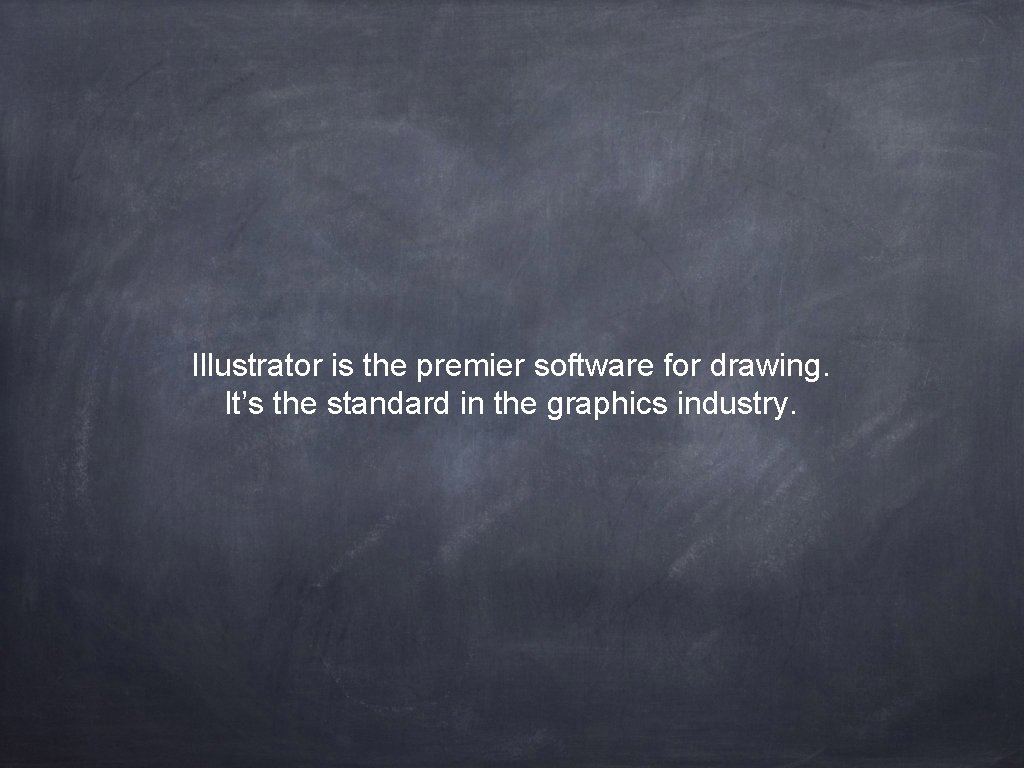 Illustrator is the premier software for drawing. It’s the standard in the graphics industry.