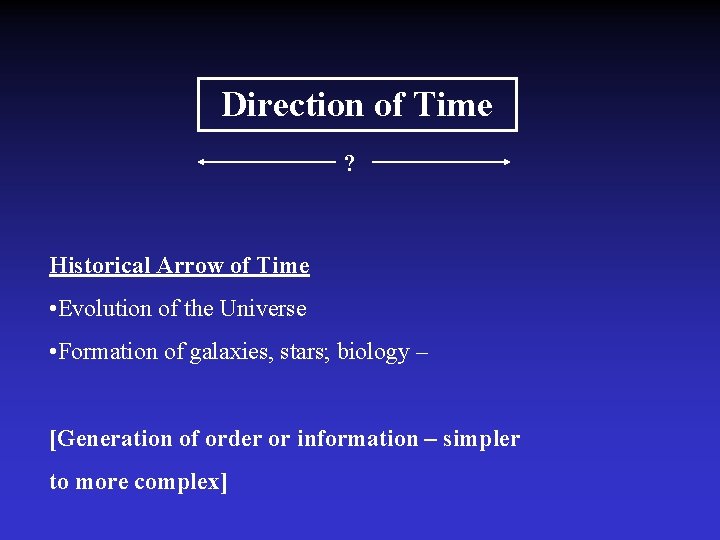 Direction of Time ? Historical Arrow of Time • Evolution of the Universe •