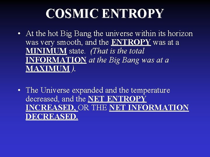 COSMIC ENTROPY • At the hot Big Bang the universe within its horizon was