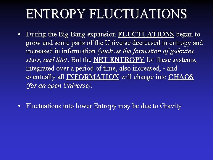 ENTROPY FLUCTUATIONS • During the Big Bang expansion FLUCTUATIONS began to grow and some