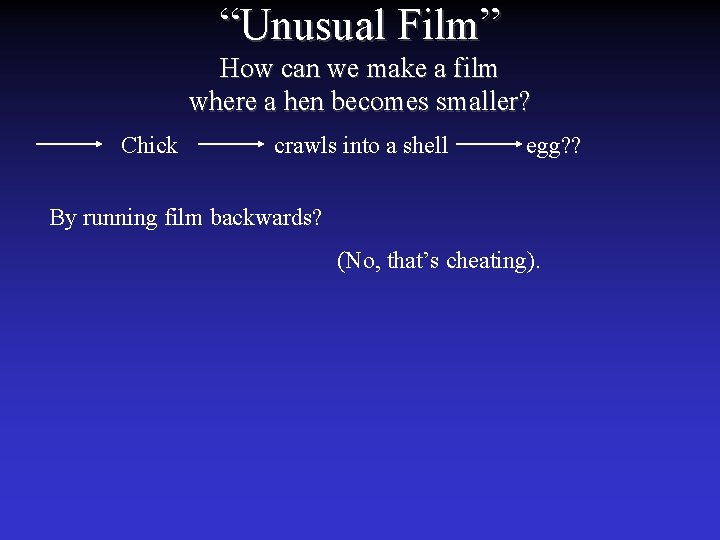 “Unusual Film” How can we make a film where a hen becomes smaller? Chick