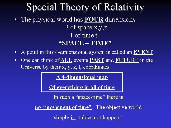 Special Theory of Relativity • The physical world has FOUR dimensions 3 of space