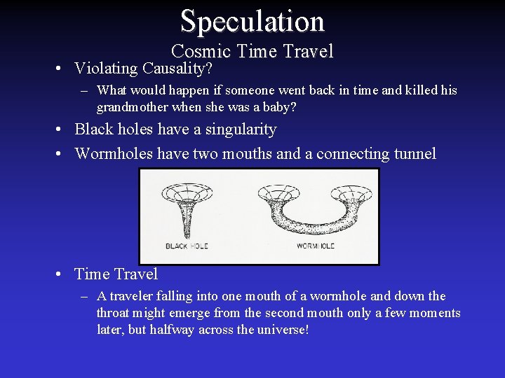 Speculation Cosmic Time Travel • Violating Causality? – What would happen if someone went