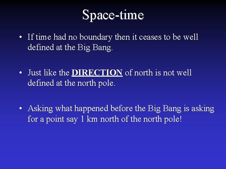 Space-time • If time had no boundary then it ceases to be well defined