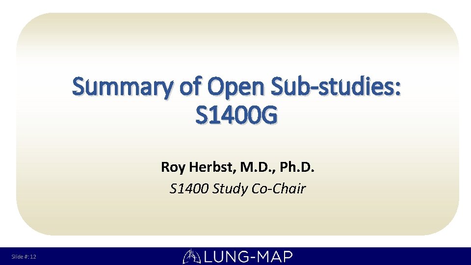 Summary of Open Sub-studies: S 1400 G Roy Herbst, M. D. , Ph. D.