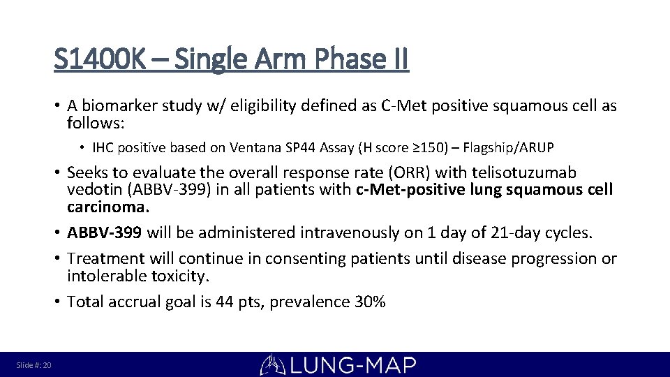 S 1400 K – Single Arm Phase II • A biomarker study w/ eligibility