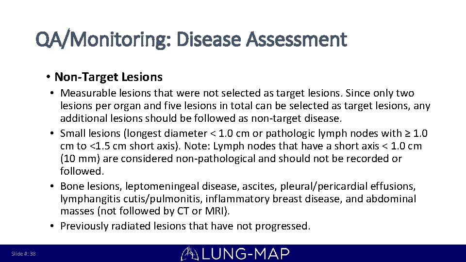 QA/Monitoring: Disease Assessment • Non-Target Lesions • Measurable lesions that were not selected as