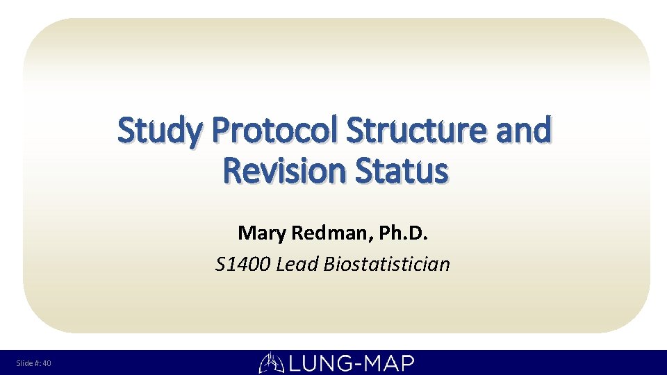 Study Protocol Structure and Revision Status Mary Redman, Ph. D. S 1400 Lead Biostatistician