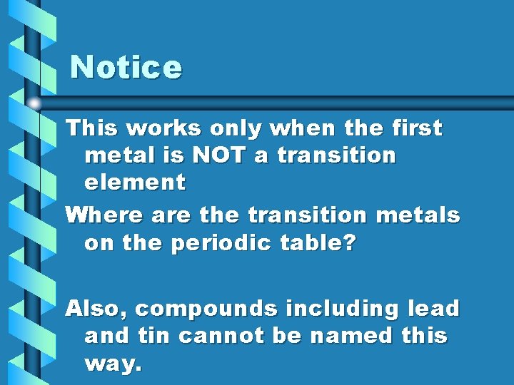 Notice This works only when the first metal is NOT a transition element Where