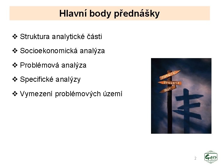 Hlavní body přednášky v Struktura analytické části v Socioekonomická analýza v Problémová analýza v