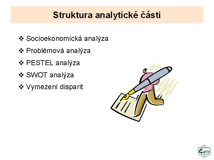 Struktura analytické části v Socioekonomická analýza v Problémová analýza v PESTEL analýza v SWOT
