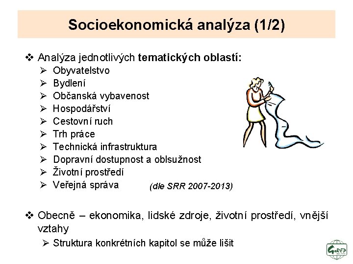 Socioekonomická analýza (1/2) v Analýza jednotlivých tematických oblastí: Ø Ø Ø Ø Ø Obyvatelstvo