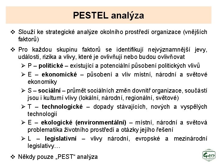 PESTEL analýza v Slouží ke strategické analýze okolního prostředí organizace (vnějších faktorů) v Pro