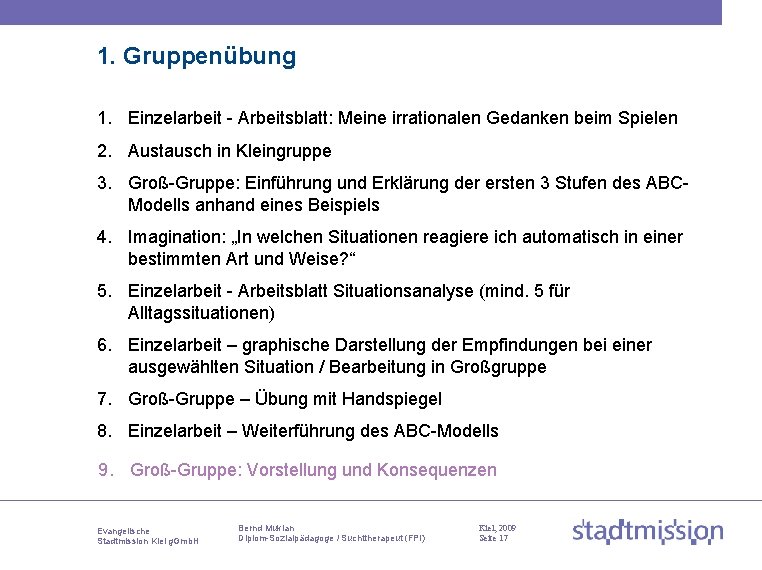 1. Gruppenübung 1. Einzelarbeit - Arbeitsblatt: Meine irrationalen Gedanken beim Spielen 2. Austausch in