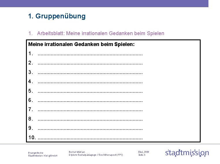 1. Gruppenübung 1. Arbeitsblatt: Meine irrationalen Gedanken beim Spielen: 1. . . . .