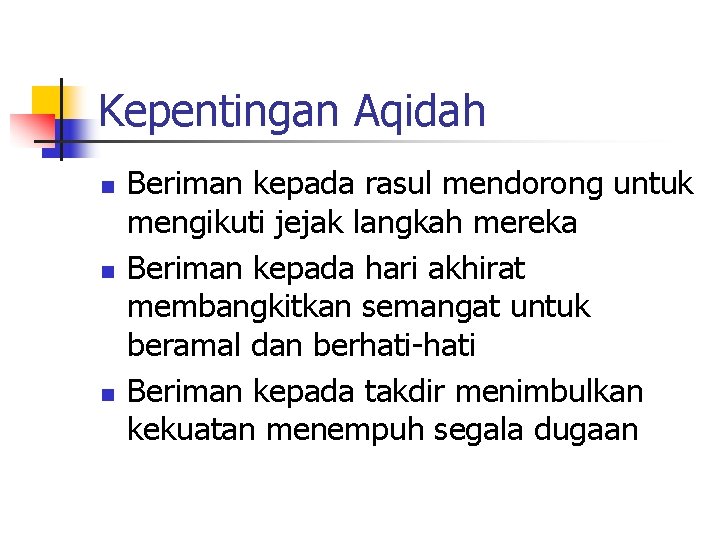 Kepentingan Aqidah n n n Beriman kepada rasul mendorong untuk mengikuti jejak langkah mereka