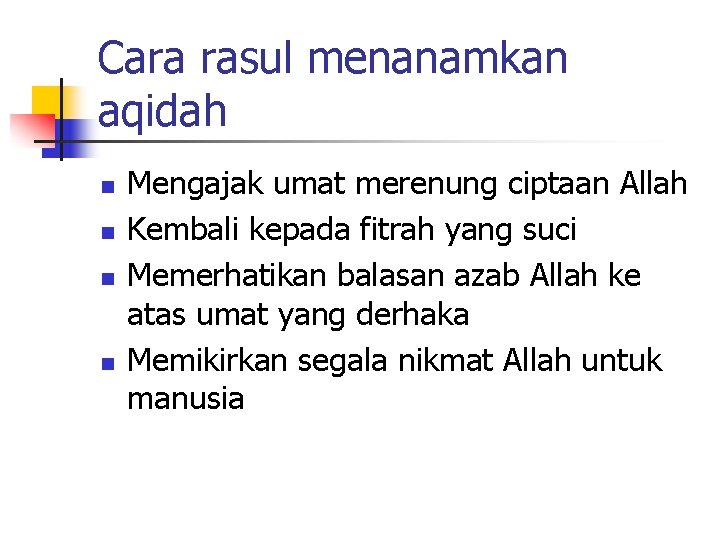 Cara rasul menanamkan aqidah n n Mengajak umat merenung ciptaan Allah Kembali kepada fitrah