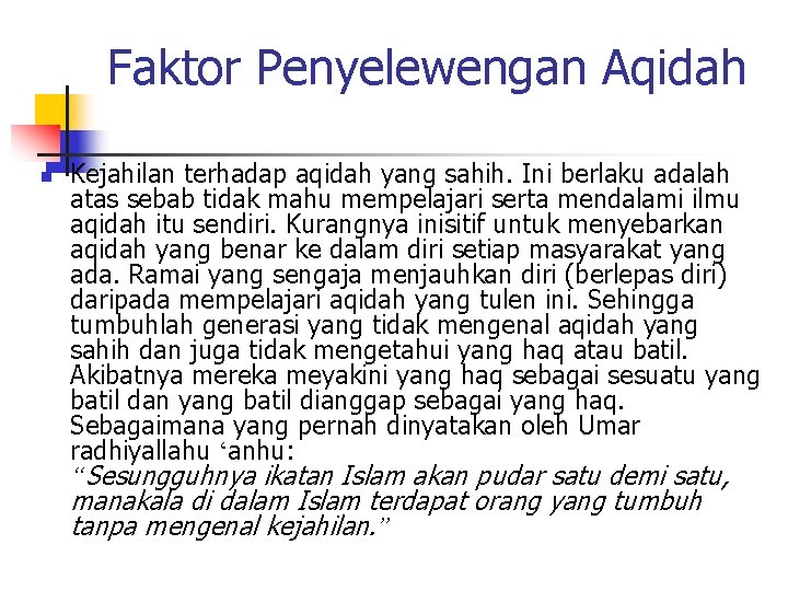 Faktor Penyelewengan Aqidah n Kejahilan terhadap aqidah yang sahih. Ini berlaku adalah atas sebab