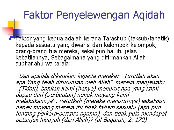 Faktor Penyelewengan Aqidah n Faktor yang kedua adalah kerana Ta’ashub (taksub/fanatik) kepada sesuatu yang