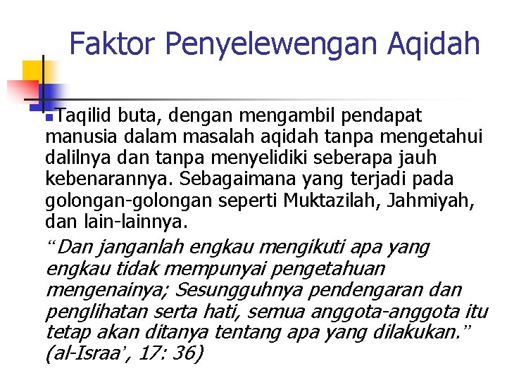 Faktor Penyelewengan Aqidah Taqilid buta, dengan mengambil pendapat manusia dalam masalah aqidah tanpa mengetahui