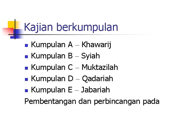 Kajian berkumpulan Kumpulan A – Khawarij n Kumpulan B – Syiah n Kumpulan C