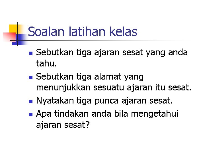 Soalan latihan kelas n n Sebutkan tiga ajaran sesat yang anda tahu. Sebutkan tiga