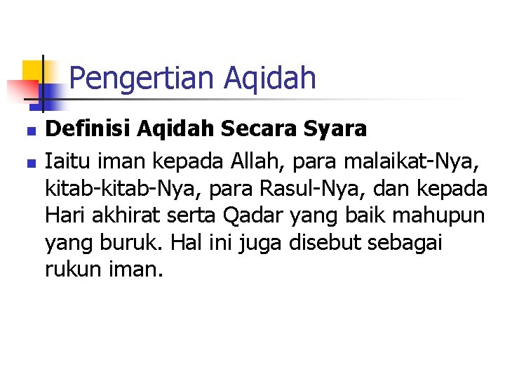 Pengertian Aqidah n n Definisi Aqidah Secara Syara Iaitu iman kepada Allah, para malaikat-Nya,