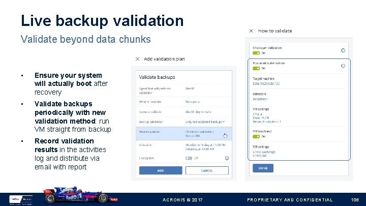 Live backup validation Validate beyond data chunks • Ensure your system will actually boot