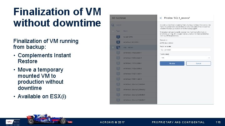 Finalization of VM without downtime Finalization of VM running from backup: • Complements Instant