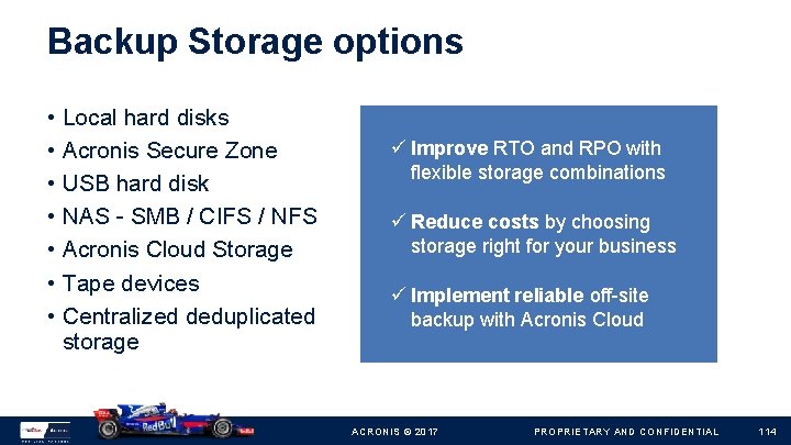 Backup Storage options • Local hard disks • Acronis Secure Zone • USB hard