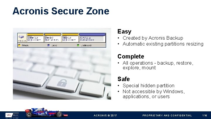 Acronis Secure Zone Easy • Created by Acronis Backup • Automatic existing partitions resizing