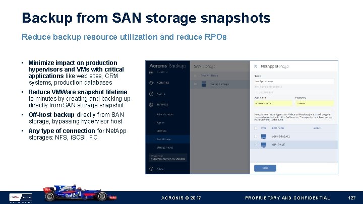 Backup from SAN storage snapshots Reduce backup resource utilization and reduce RPOs • Minimize
