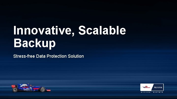 Innovative, Scalable Backup Stress-free Data Protection Solution 