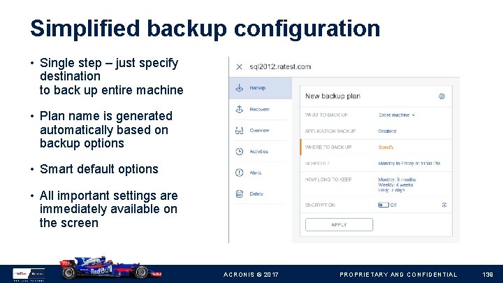 Simplified backup configuration • Single step – just specify destination to back up entire