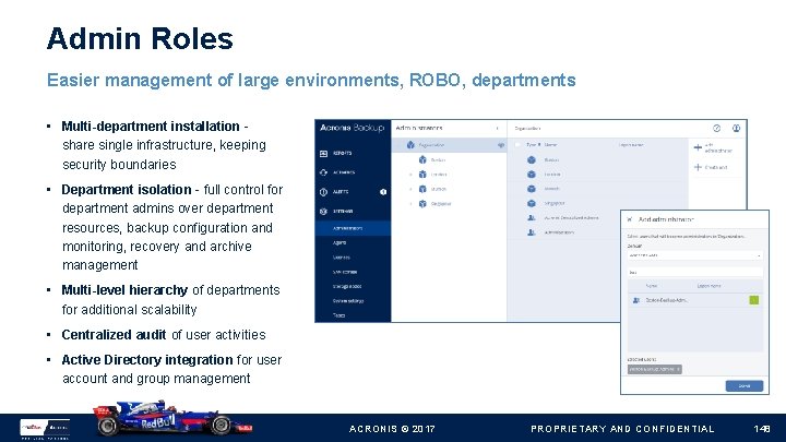 Admin Roles Easier management of large environments, ROBO, departments • Multi-department installation - share