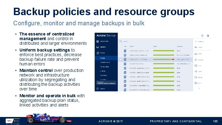 Backup policies and resource groups Configure, monitor and manage backups in bulk • The