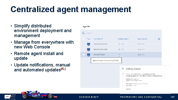 Centralized agent management • Simplify distributed environment deployment and management • Manage from everywhere