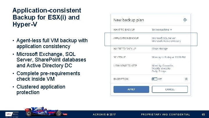 Application-consistent Backup for ESX(i) and Hyper-V • Agent-less full VM backup with application consistency