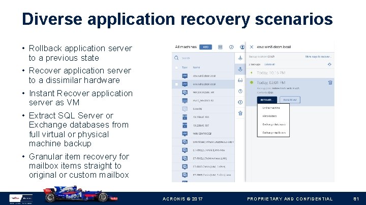Diverse application recovery scenarios • Rollback application server to a previous state • Recover