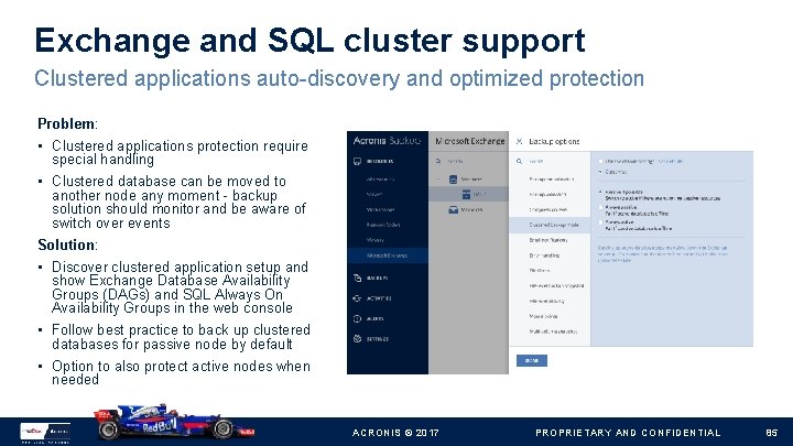 Exchange and SQL cluster support Clustered applications auto-discovery and optimized protection Problem: • Clustered
