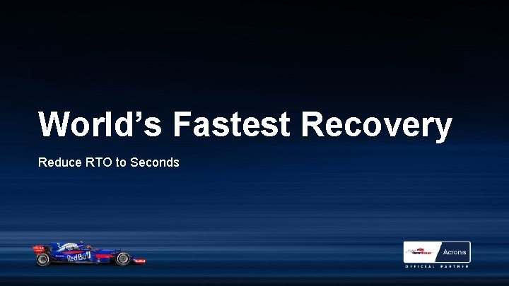 World’s Fastest Recovery Reduce RTO to Seconds 