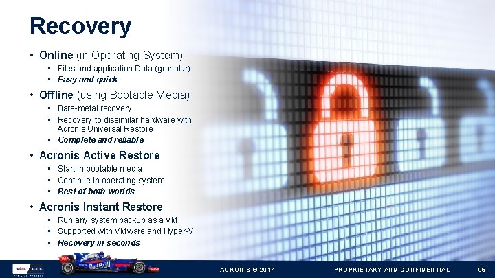 Recovery • Online (in Operating System) • Files and application Data (granular) • Easy