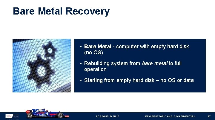 Bare Metal Recovery • Bare Metal - computer with empty hard disk (no OS)