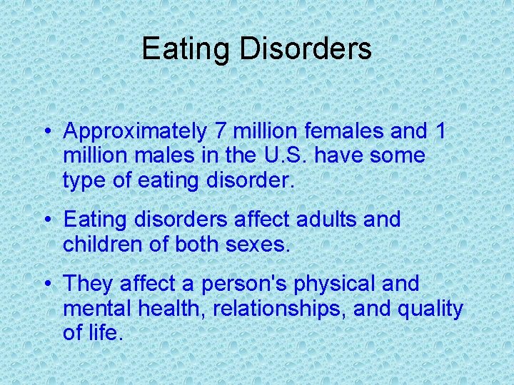 Eating Disorders • Approximately 7 million females and 1 million males in the U.